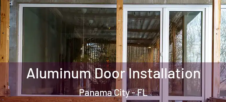  Aluminum Door Installation Panama City - FL