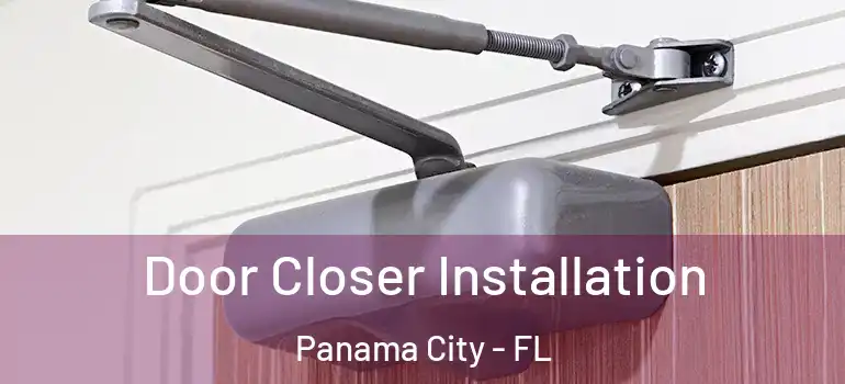  Door Closer Installation Panama City - FL