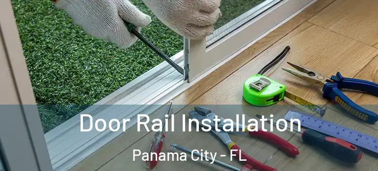  Door Rail Installation Panama City - FL