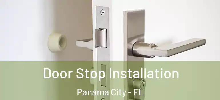  Door Stop Installation Panama City - FL
