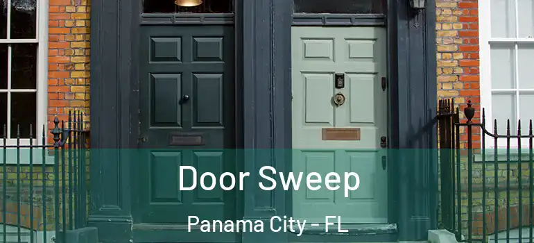  Door Sweep Panama City - FL