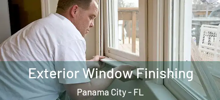  Exterior Window Finishing Panama City - FL