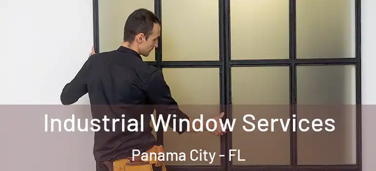  Industrial Window Services Panama City - FL