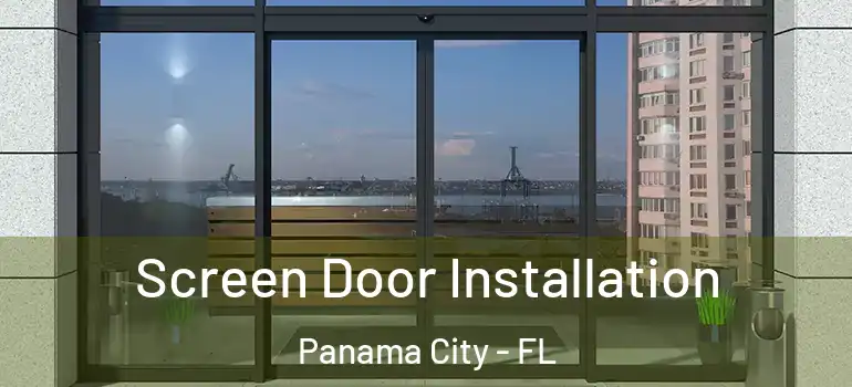  Screen Door Installation Panama City - FL