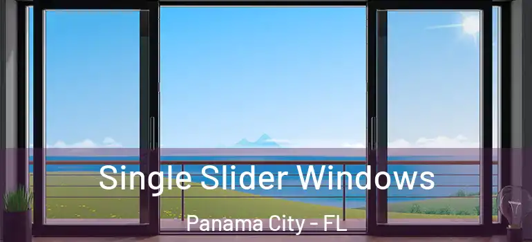  Single Slider Windows Panama City - FL